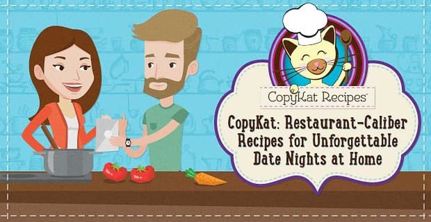 CopyKat: Restaurant-Caliber-Rezepte für angehende Hobbyköche auf der Suche nach einer unvergesslichen Date Night