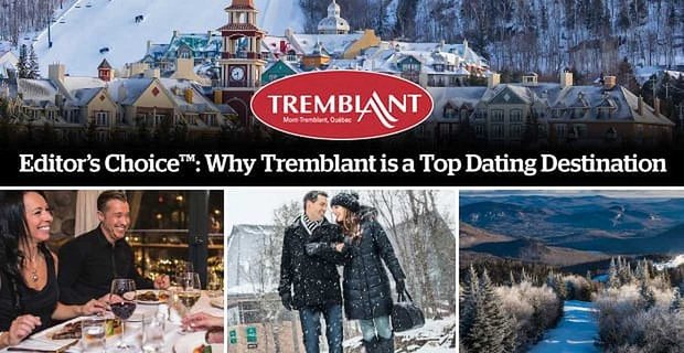 dateranking Editor’s Choice – Warum Tremblant ein Top-Dating-Ziel in Kanada ist