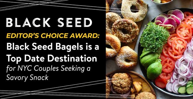 Editor’s Choice Award: Black Seed Bagels ist ein Top-Date für NYC-Paare, die einen herzhaften Snack suchen